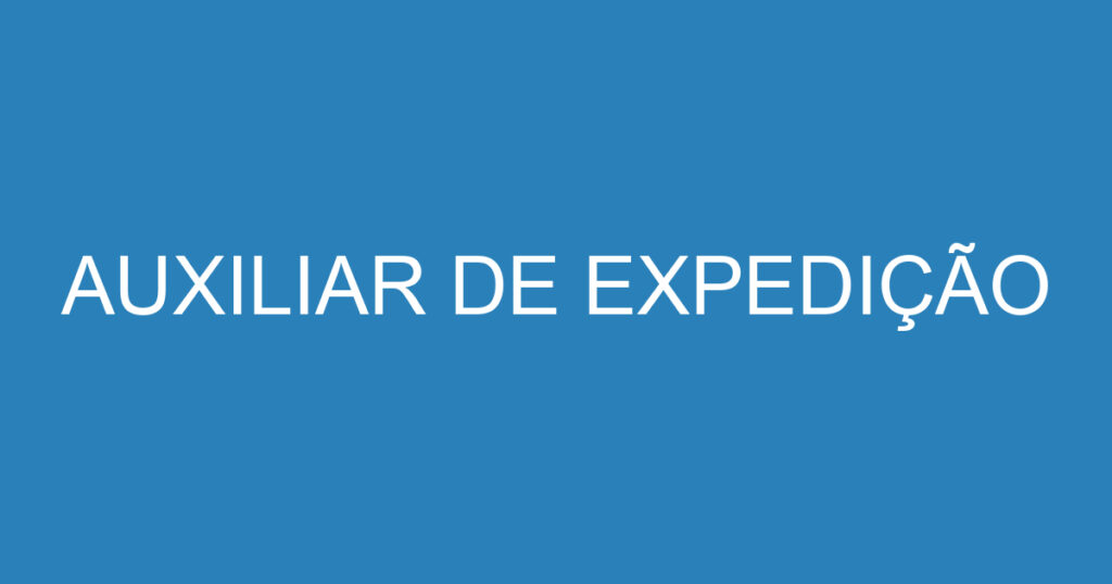 AUXILIAR DE EXPEDIÇÃO 1