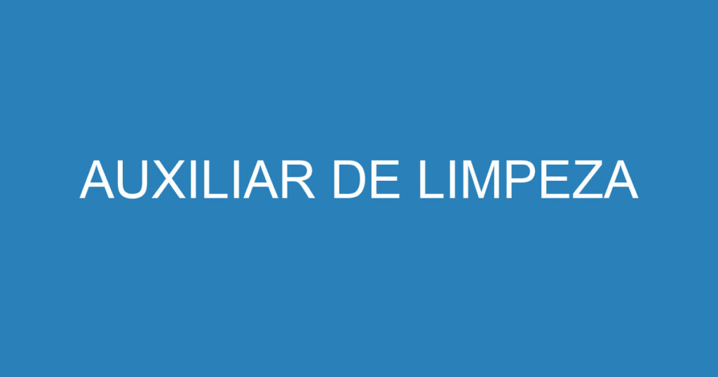AUXILIAR DE LIMPEZA 1 AUXILIAR DE LIMPEZA 1