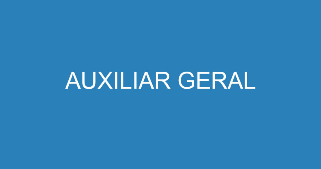 AUXILIAR GERAL 1 AUXILIAR GERAL 1
