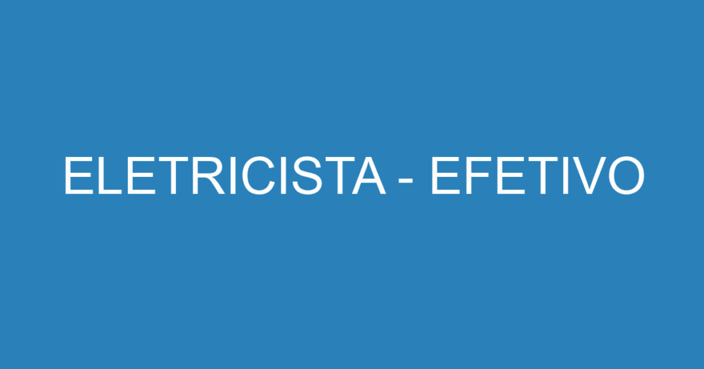 ELETRICISTA - EFETIVO 1 ELETRICISTA - EFETIVO 1