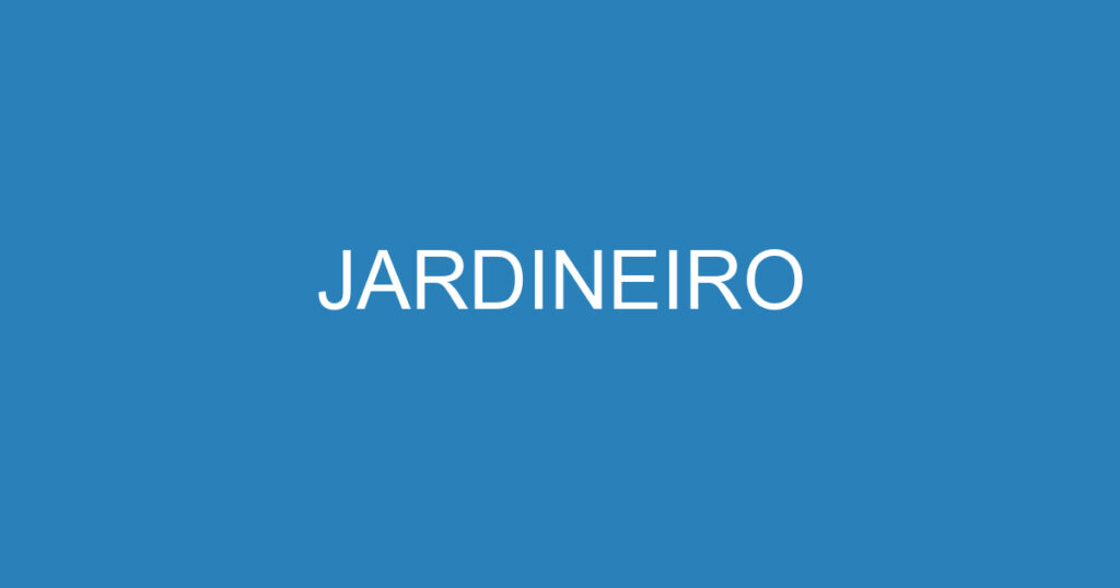 JARDINEIRO 1 JARDINEIRO 1