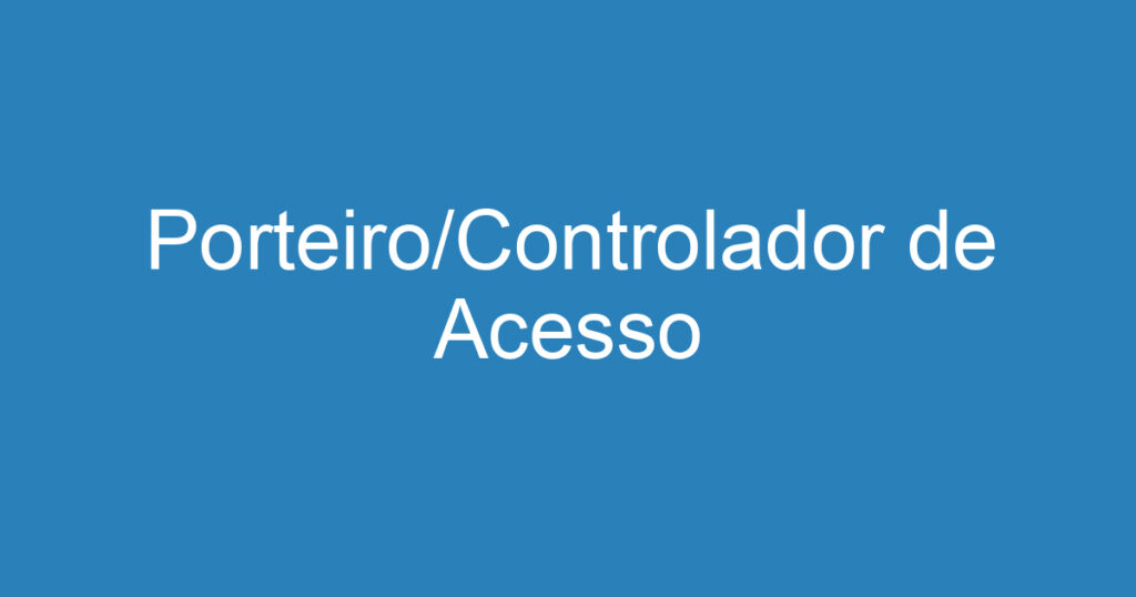 Porteiro/Controlador de Acesso 1 Porteiro/Controlador de Acesso 1