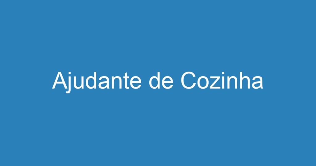 Ajudante de Cozinha 1 Ajudante de Cozinha 1
