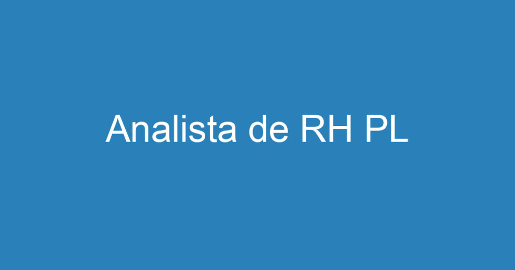 Analista de RH PL 1 Analista de RH PL 1