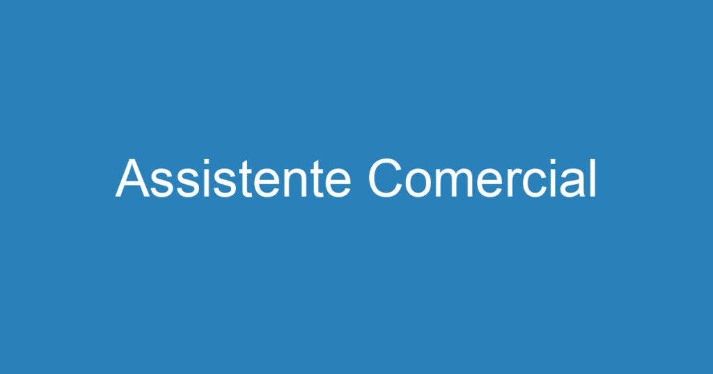 Assistente Comercial 1 Assistente Comercial 1