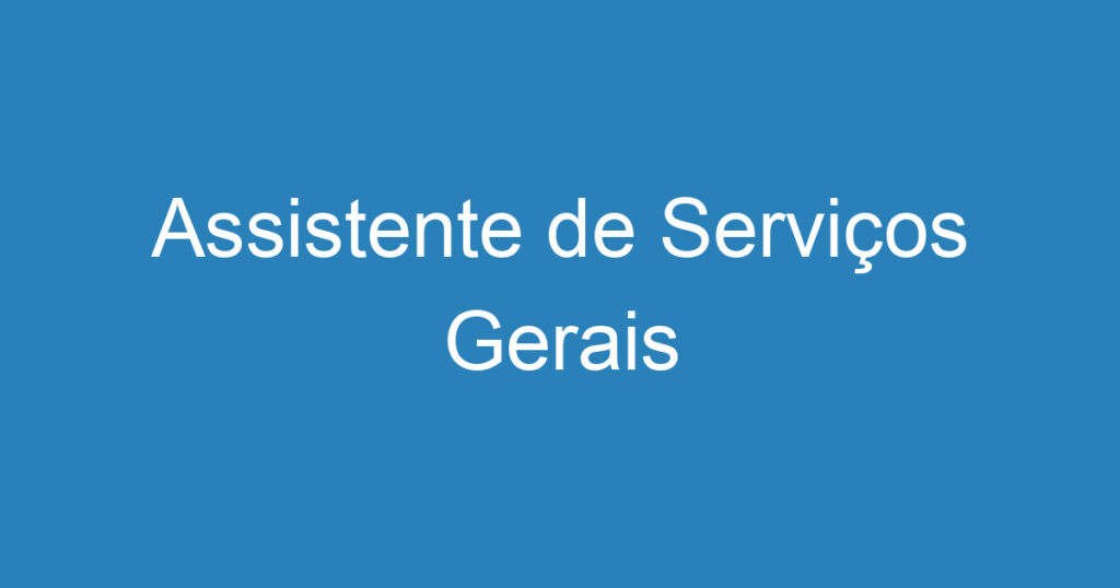 Assistente de Serviços Gerais 1 Assistente de Serviços Gerais 1
