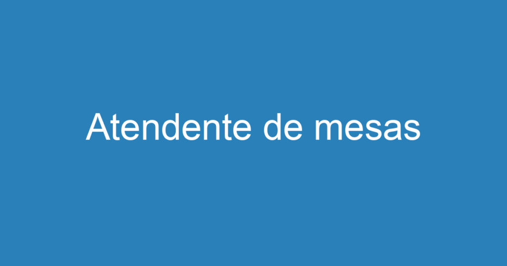 Atendente de mesas 1 Atendente de mesas 1