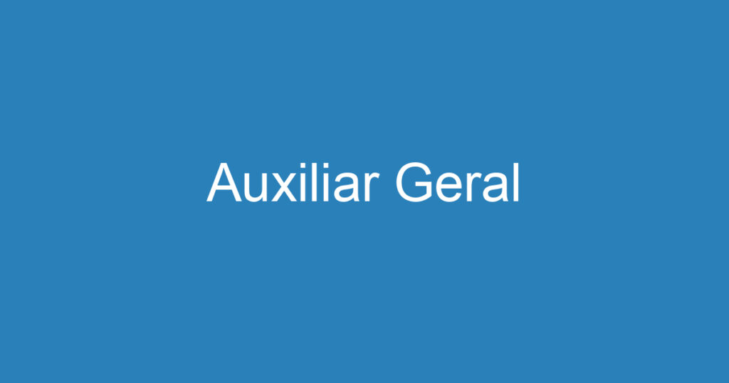 Auxiliar Geral 1 Auxiliar Geral 1