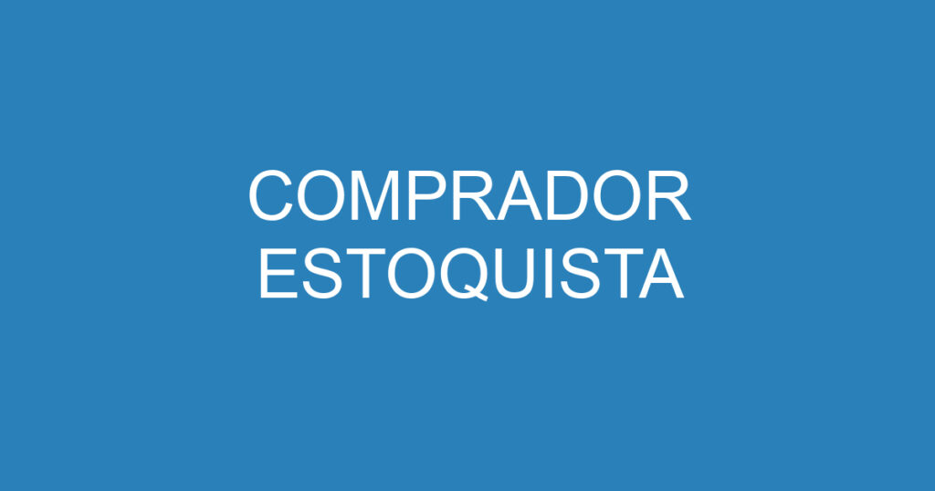 COMPRADOR ESTOQUISTA 1 COMPRADOR ESTOQUISTA 1