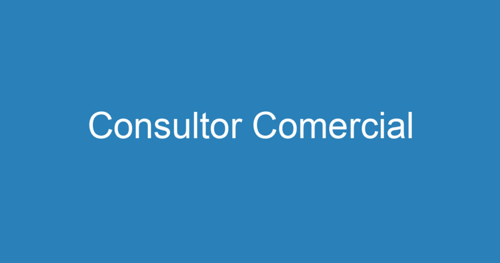 Consultor Comercial 1 Consultor Comercial 1