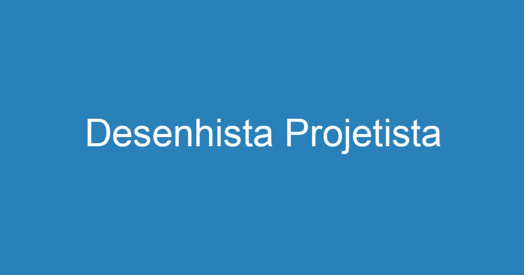 Desenhista Projetista 1 Desenhista Projetista 1
