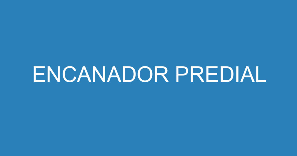 ENCANADOR PREDIAL 1 ENCANADOR PREDIAL 1