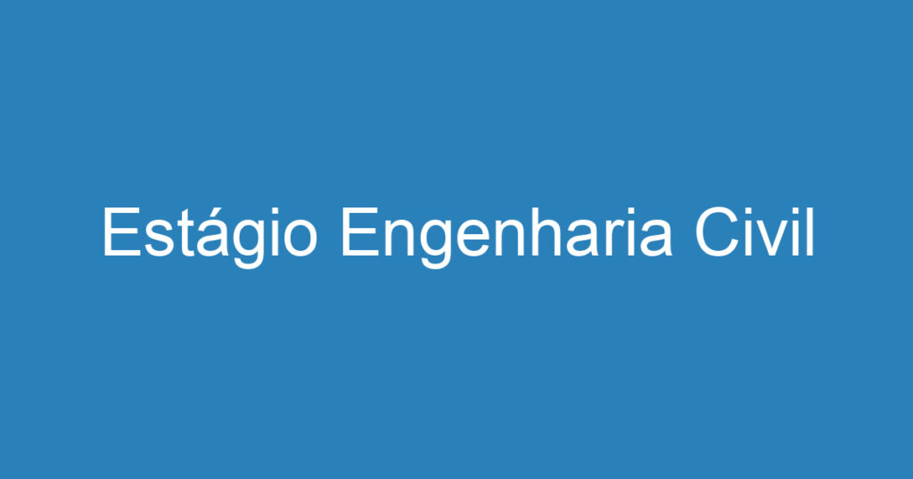 Estágio Engenharia Civil 1 Estágio Engenharia Civil 1