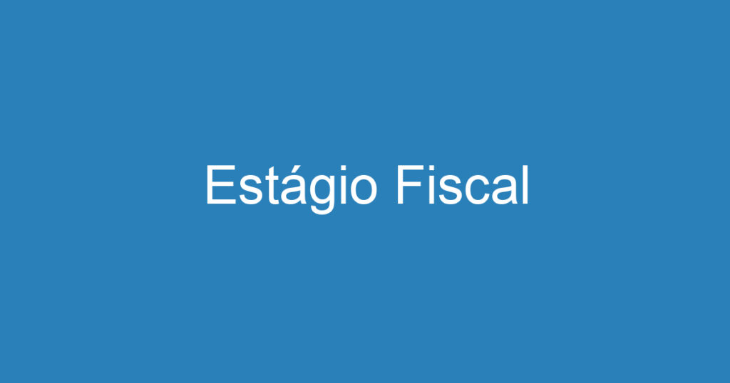 Estágio Fiscal 1 Estágio Fiscal 1