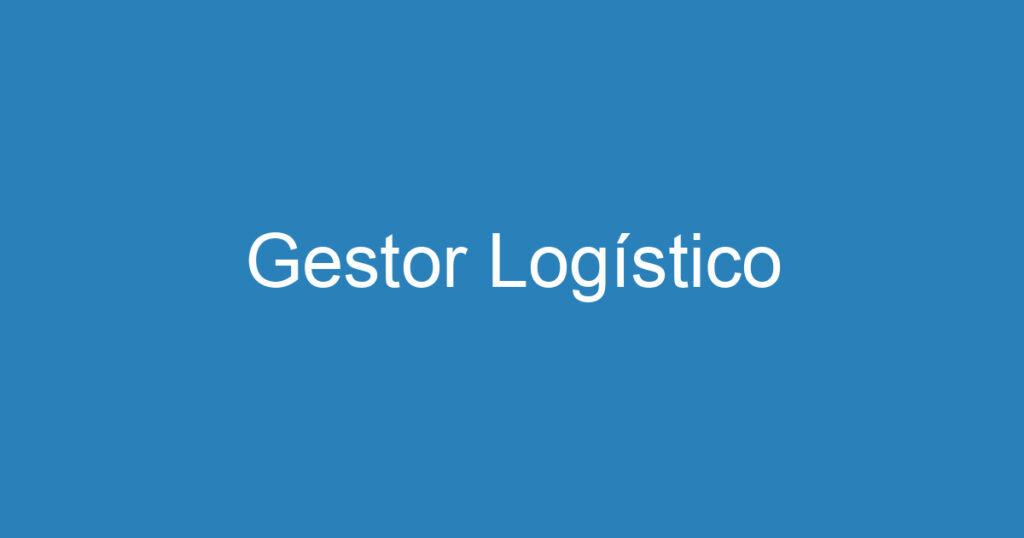 Gestor Logístico 1 Gestor Logístico 1