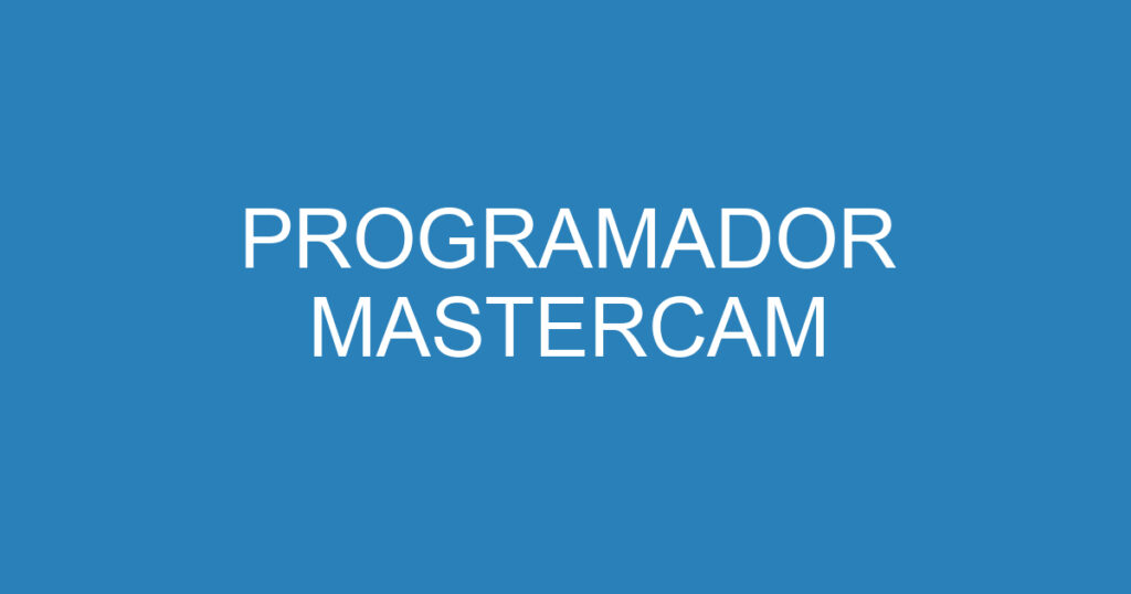 PROGRAMADOR MASTERCAM 1