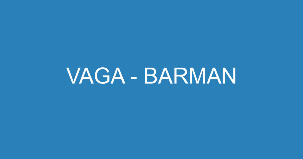 VAGA - BARMAN 1 VAGA - BARMAN 1