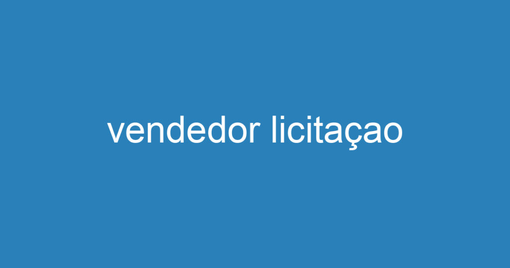 vendedor licitaçao 1 vendedor licitaçao 1