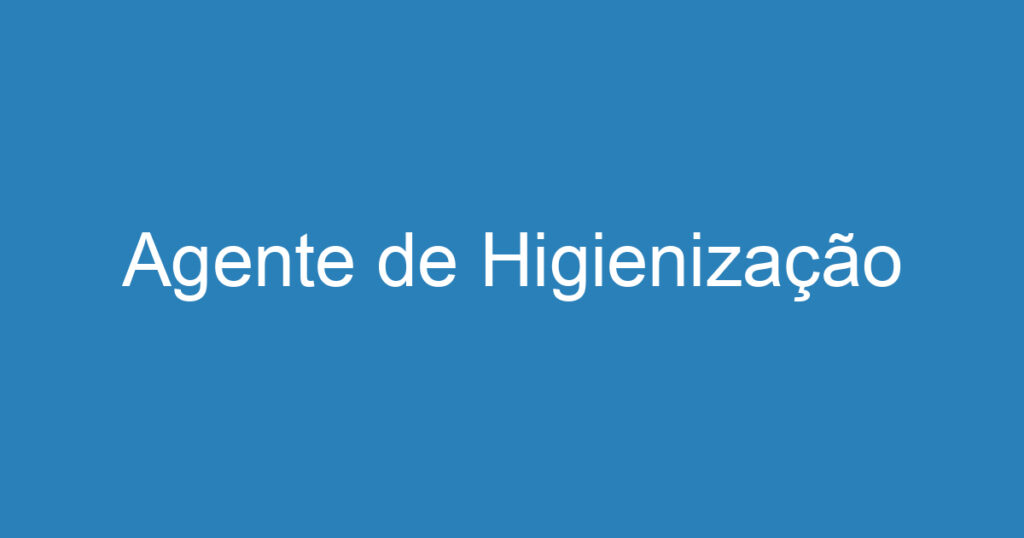 Agente de Higienização 1 Agente de Higienização 1