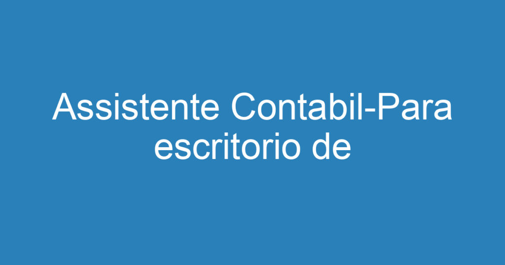 Assistente Contabil-Para escritorio de contabilidade 1