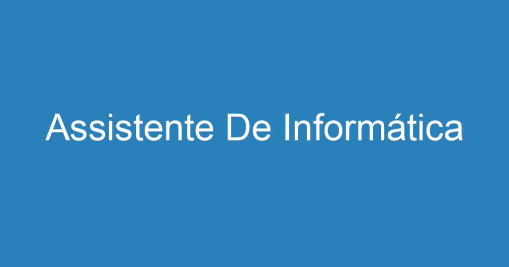 Assistente De Informática 1 Assistente De Informática 1