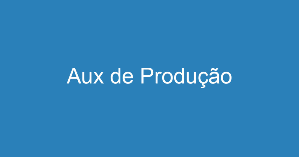 Aux de Produção 1 Aux de Produção 1
