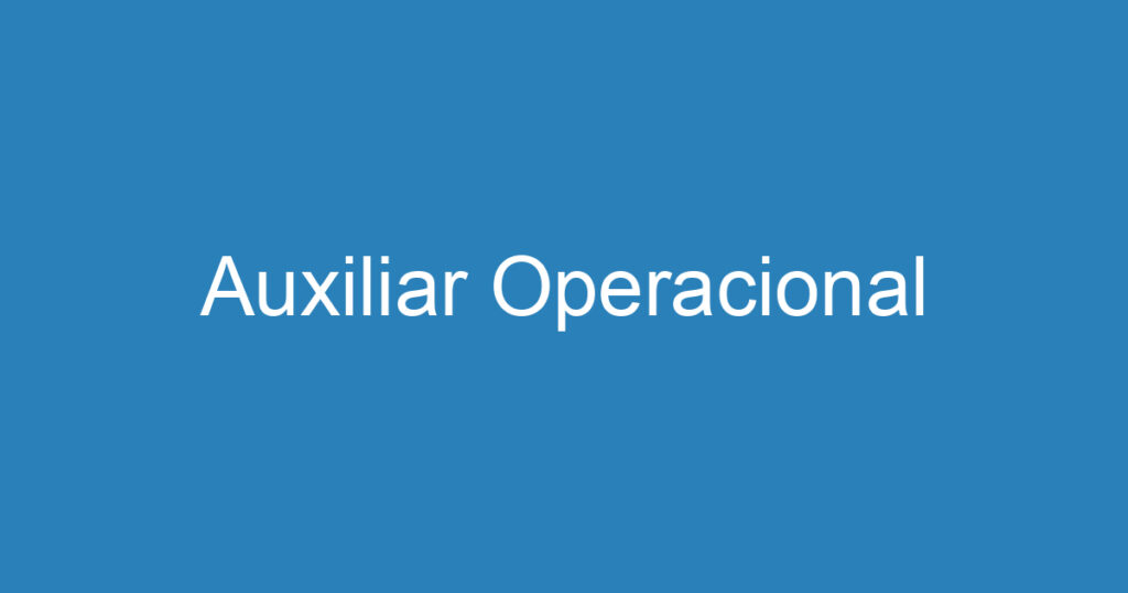 Auxiliar Operacional 1 Auxiliar Operacional 1