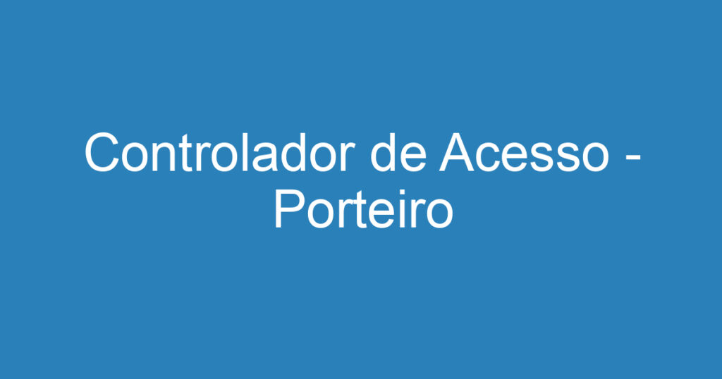 Controlador de Acesso - Porteiro 1