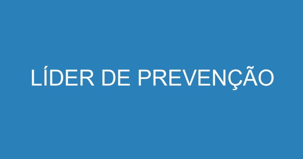 LÍDER DE PREVENÇÃO 1 LÍDER DE PREVENÇÃO 1