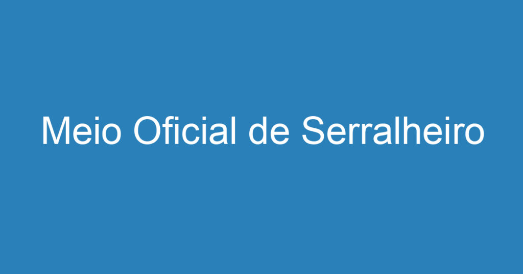 Meio Oficial de Serralheiro 1 Meio Oficial de Serralheiro 1