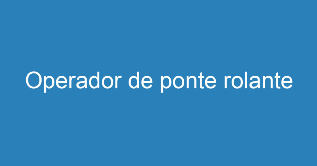 Operador de ponte rolante 1 Operador de ponte rolante 1