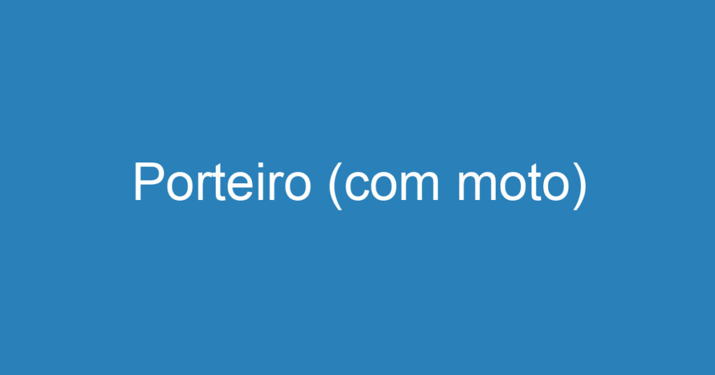 Porteiro (com moto) 1 Porteiro (com moto) 1
