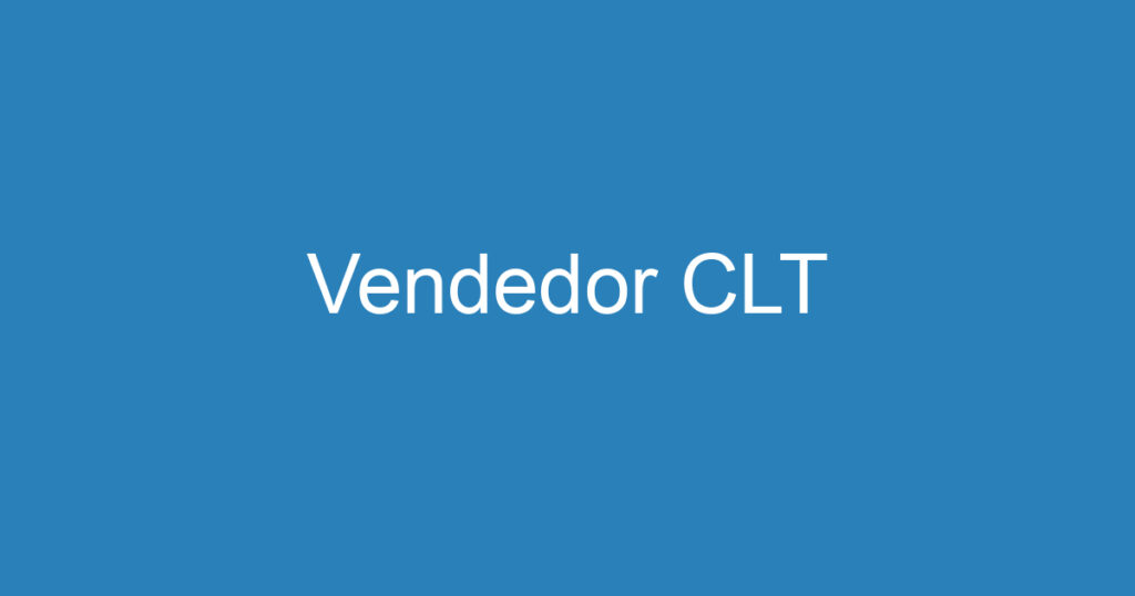 Vendedor CLT 1 Vendedor CLT 1