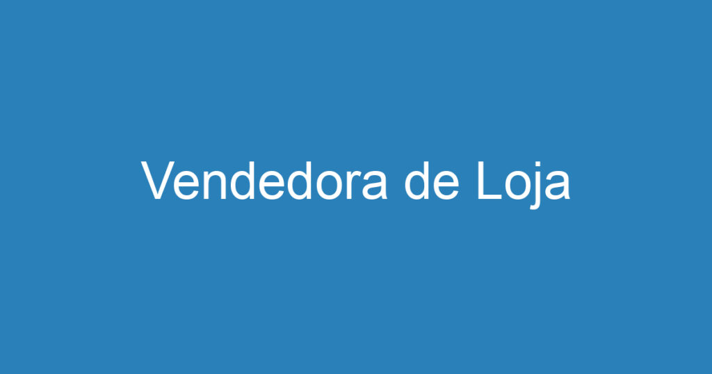 Vendedora de Loja 1 Vendedora de Loja 1