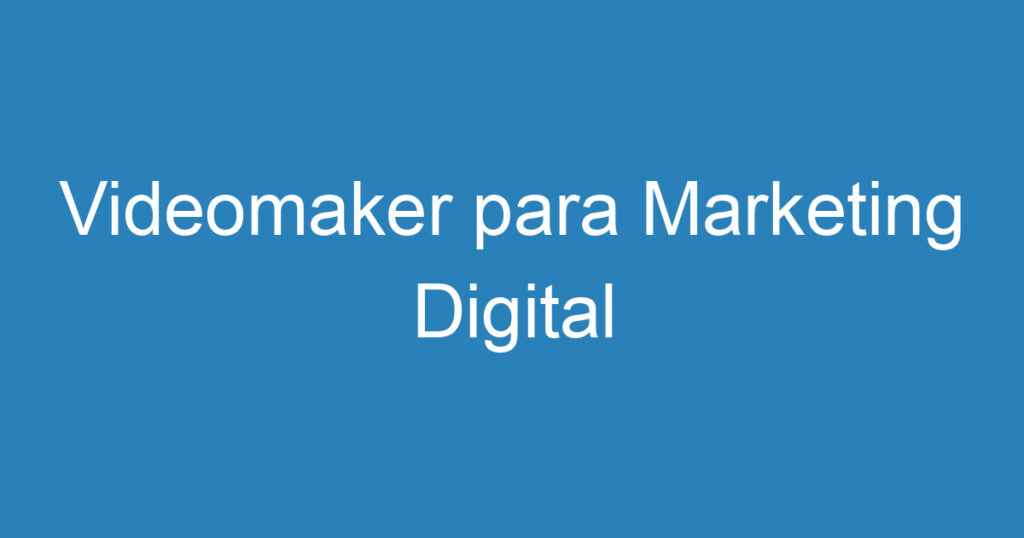 Videomaker para Marketing Digital 1 Videomaker para Marketing Digital 1