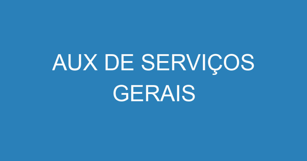 AUX DE SERVIÇOS GERAIS 1 AUX DE SERVIÇOS GERAIS 1
