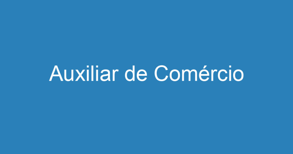 Auxiliar de Comércio 1 Auxiliar de Comércio 1