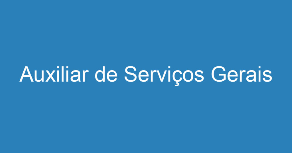 Auxiliar de Serviços Gerais 1 Auxiliar de Serviços Gerais 1