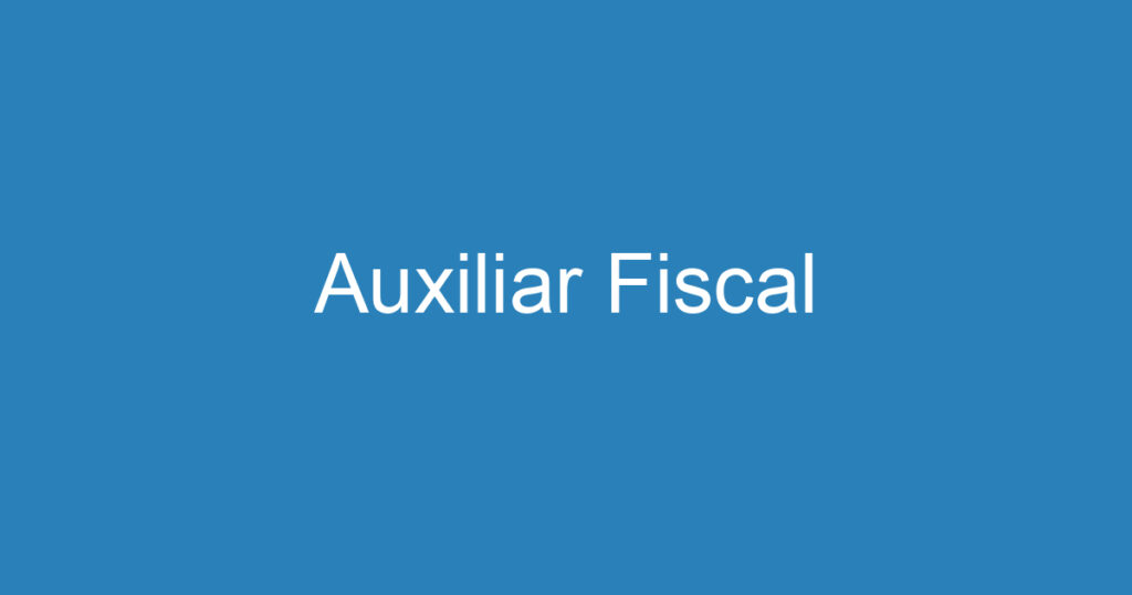 Auxiliar Fiscal 1 Auxiliar Fiscal 1