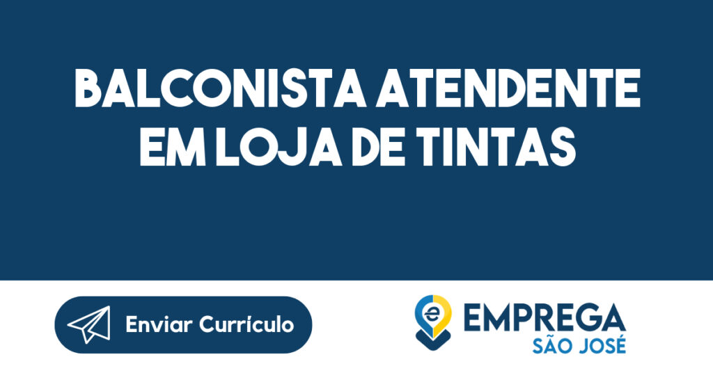 balconista atendente em loja de tintas -São José dos Campos - SP 1 balconista atendente em loja de tintas -São José dos Campos - SP 1