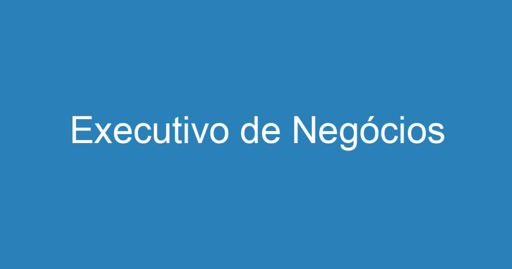 Executivo de Negócios 1 Executivo de Negócios 1