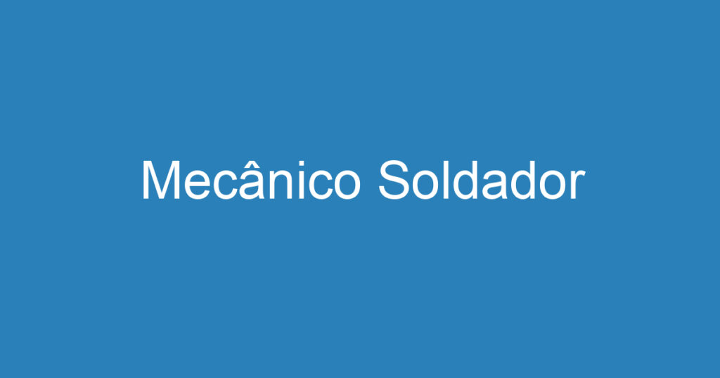 Mecânico Soldador 1 Mecânico Soldador 1