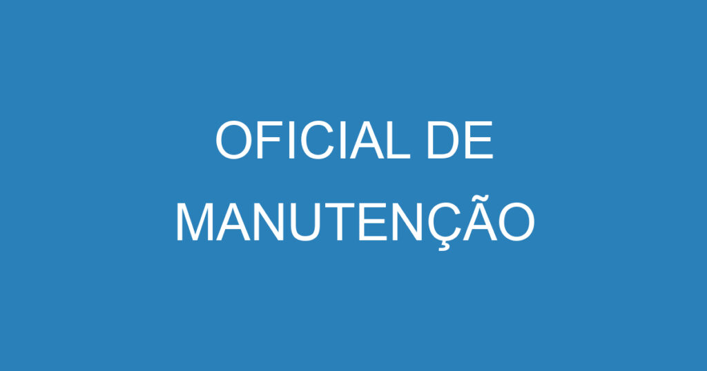OFICIAL DE MANUTENÇÃO 1 OFICIAL DE MANUTENÇÃO 1