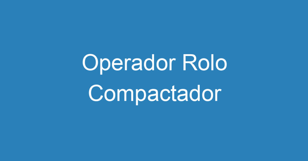 Operador Rolo Compactador 1
