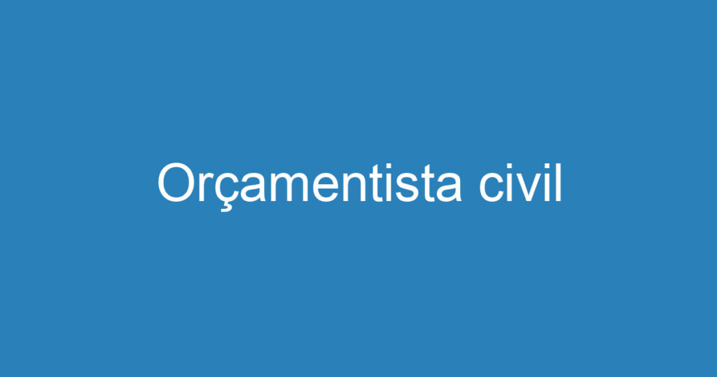Orçamentista civil 1 Orçamentista civil 1
