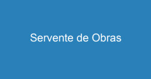 Servente de Obras 15