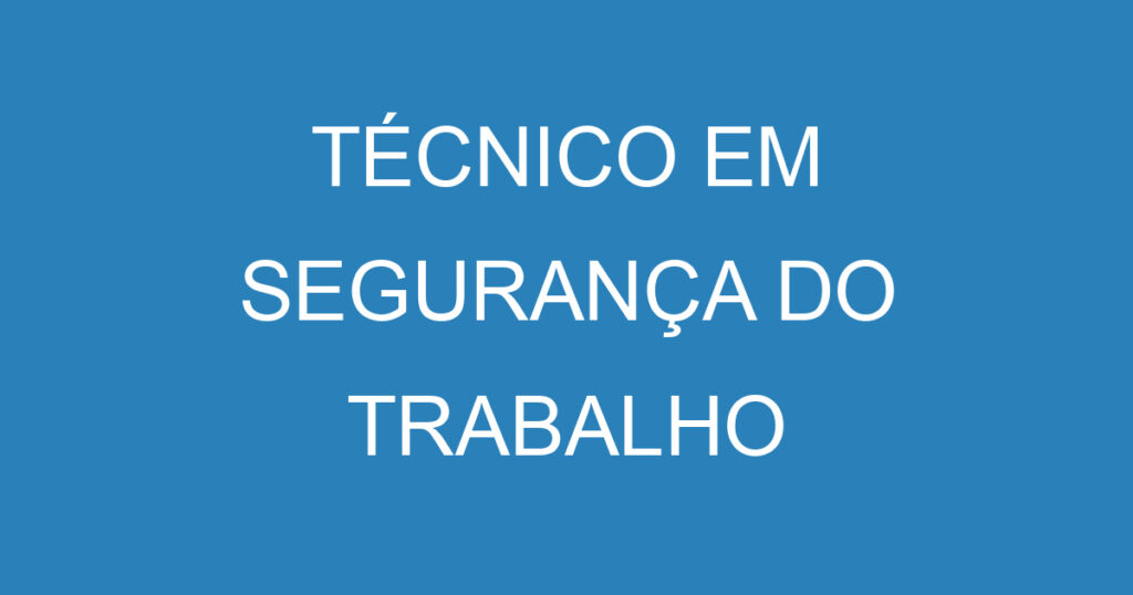TÉCNICO EM SEGURANÇA DO TRABALHO 1 TÉCNICO EM SEGURANÇA DO TRABALHO 1