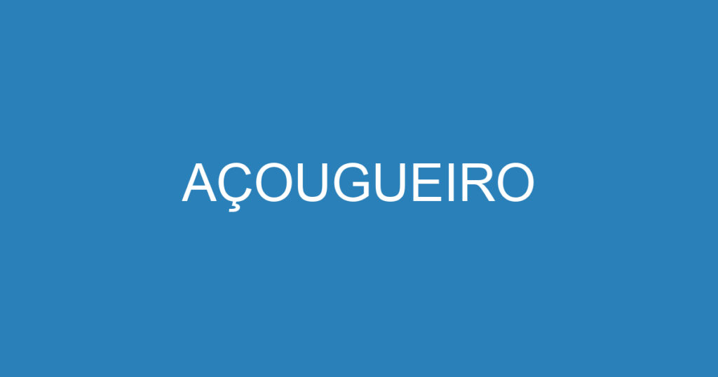 AÇOUGUEIRO 1 AÇOUGUEIRO 1
