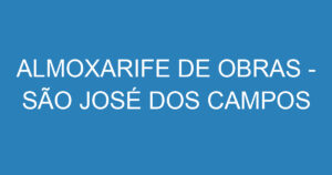 ALMOXARIFE DE OBRAS - SÃO JOSÉ DOS CAMPOS 7