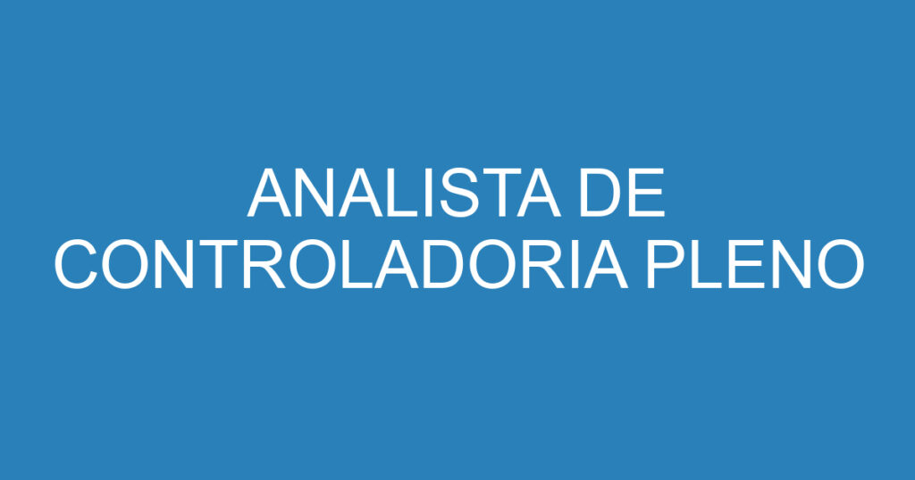 ANALISTA DE CONTROLADORIA PLENO 1 ANALISTA DE CONTROLADORIA PLENO 1